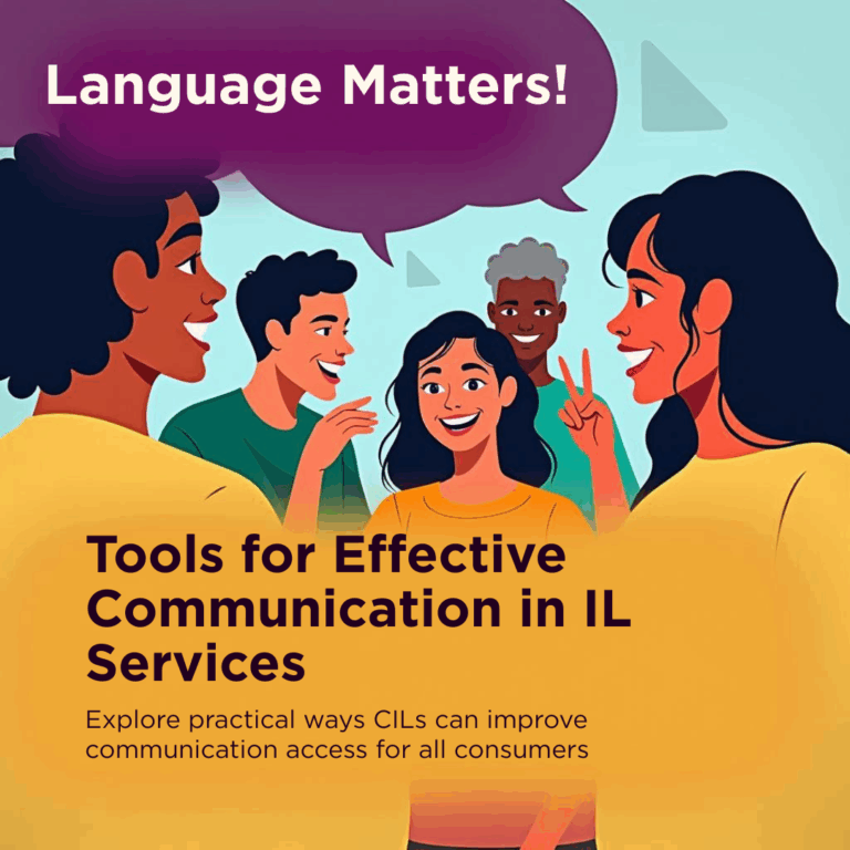 Illustration of five people conversing with the text "Language Matters!" and more text below. Transcribed Text: Language Matters! Tools for Effective Communication in IL Services Explore practical ways CILs can improve communication access for all consumers