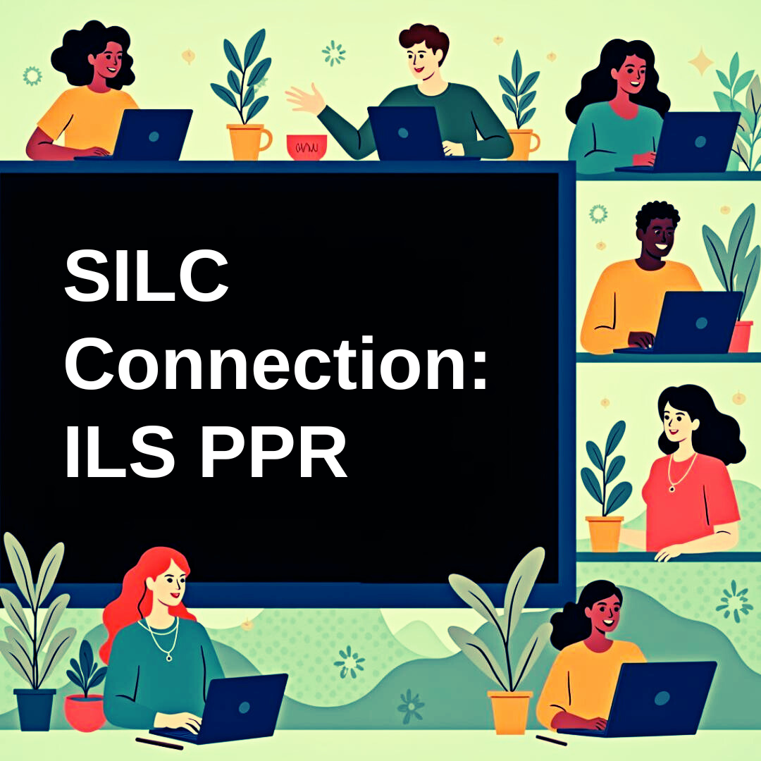 Cartoon graphic of different people sitting at desks on laptops with SILC Connection: ILS PPR written in the middle.