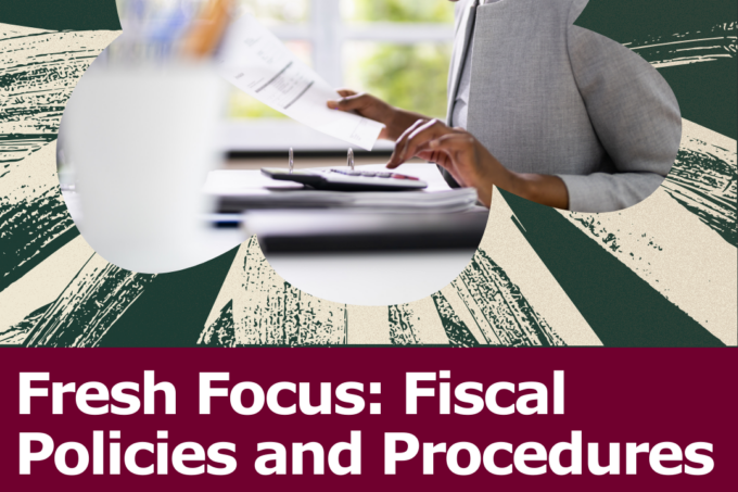 A photo of a woman using a calculator with the title of the Learn and Share, Fresh Focus: Fiscal Policies and Procedures with a description.