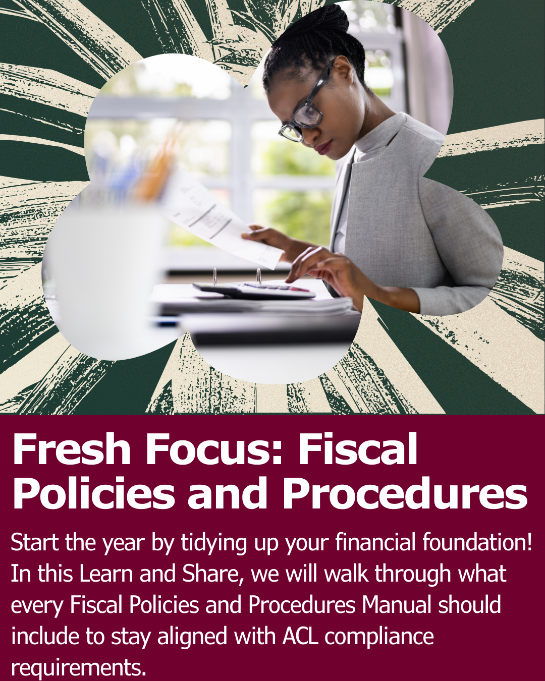 A photo of a woman using a calculator with the title of the Learn and Share, Fresh Focus: Fiscal Policies and Procedures with a description.