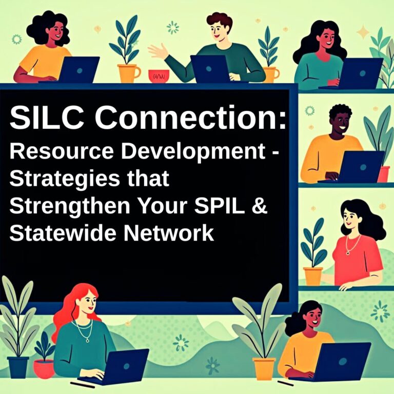 Cartoon graphic of different people sitting at desks on laptops with the title, "SILC Connection: Resource Development - Strategies That Strengthen Your SPIL and Statewide Network" in the middle.