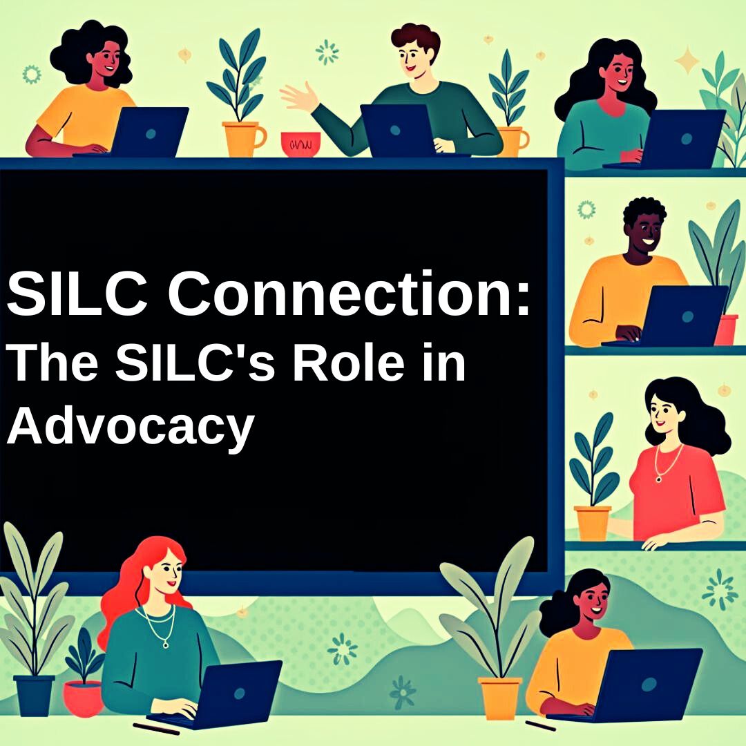 Cartoon graphic of different people sitting at desks on laptops with the title, "SILC Connection: The SILC's Role in Advocacy" in the middle.