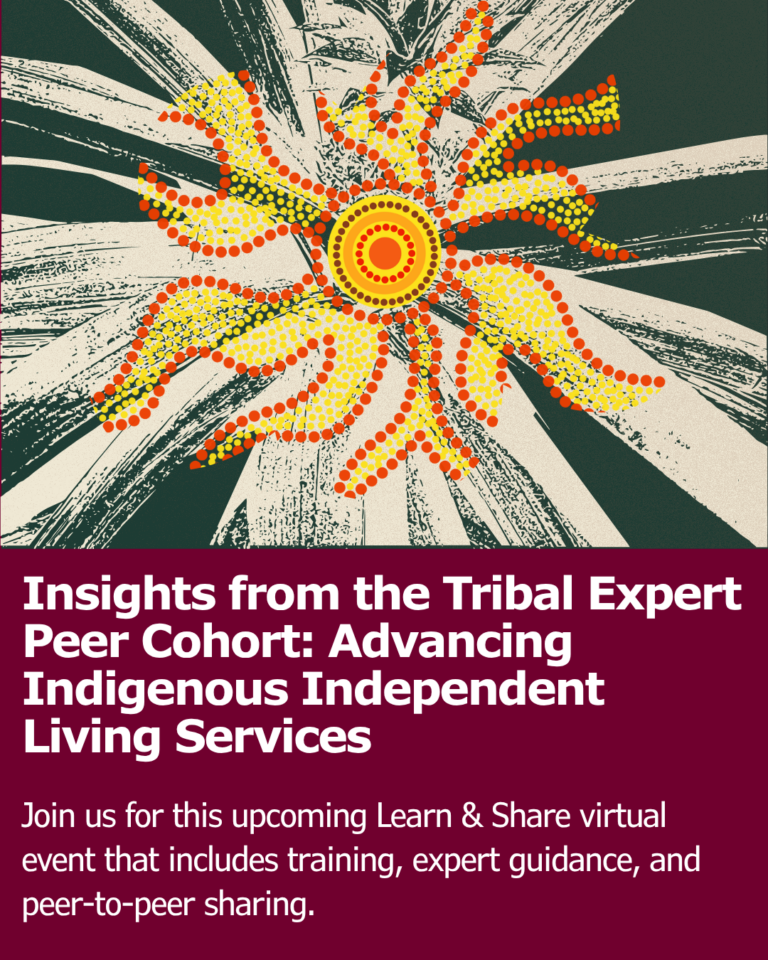 Promotional graphic featuring a stylized Indigenous-inspired floral design above the title, "Insights from the Tribal Expert Peer Cohort: Advancing Indigenous Independent Living Services," with text inviting viewers to a Learn & Share virtual event focused on training, expert guidance, and peer-to-peer sharing.